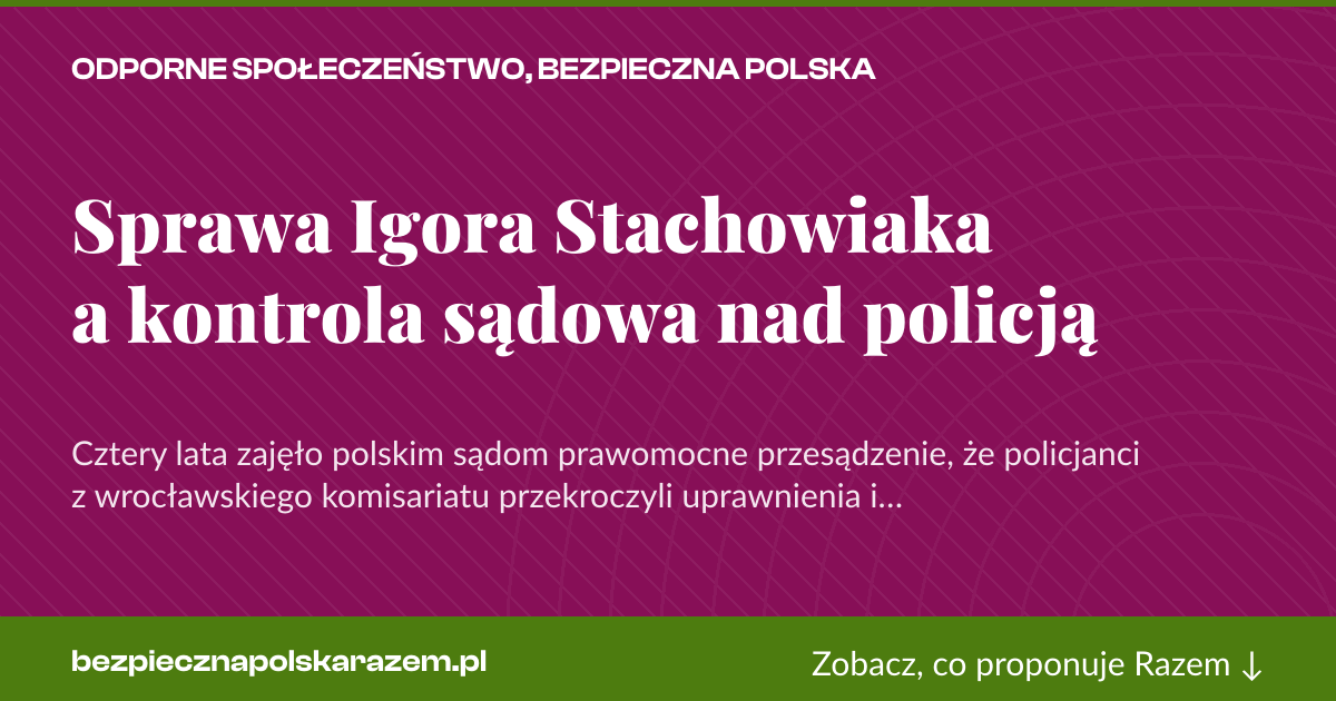 Karta social do udostępnienia: Sprawa Igora Stachowiaka a kontrola sądowa nad policją